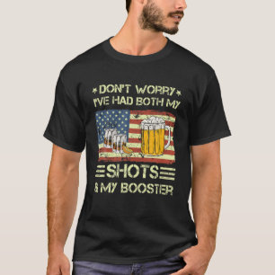 Don't Worry I've Had Both My Shots And Booster Fun T-Shirt
