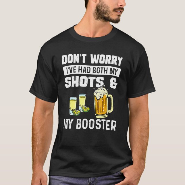 Don't Worry I've Had Both My Shots And Booster Fun T-Shirt (Front)