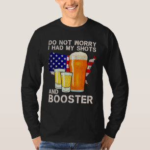 Don't Worry I've Had Both My Shots And Booster Fun T-Shirt