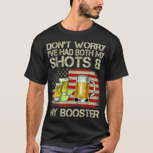 Don't worry I've had both my shots and booster Fun T-Shirt