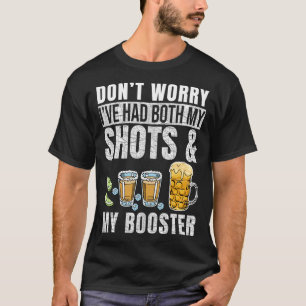 Don't worry I've had both my shots and booster Fun T-Shirt