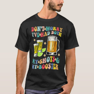 Don't Worry I've Had Both My Shots And Booster Gr T-Shirt