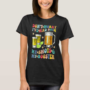 Don't Worry I've Had Both My Shots And Booster Gr T-Shirt