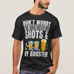 Don't Worry I've Had Both My Shots And Booster Pri T-Shirt
