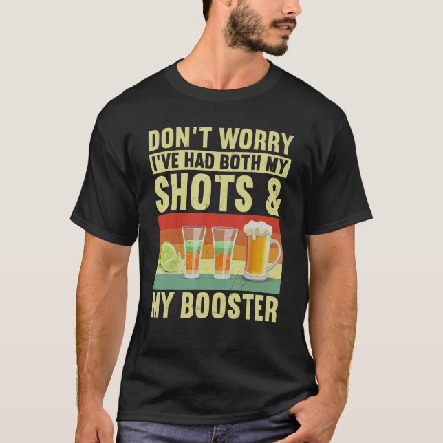 Don't Worry I've Had Both My Shots And Booster Ret T-Shirt (Front)