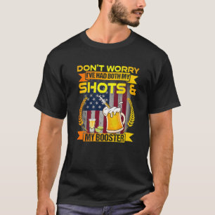 Don't Worry I've Had Both My Shots And Booster T-Shirt