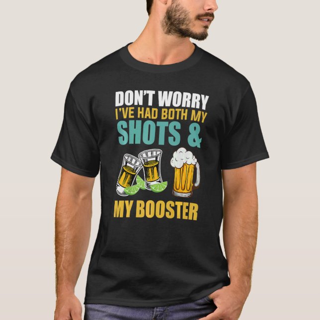 Don't Worry I've Had Both My Shots And Booster T-Shirt (Front)