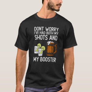 Don't Worry I've Had Both My Shots And Booster T-Shirt