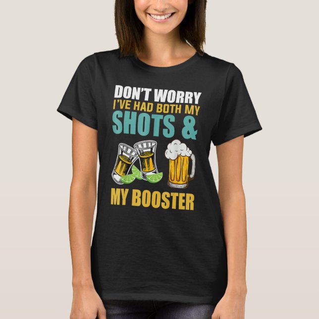 Don't Worry I've Had Both My Shots And Booster T-Shirt (Front)
