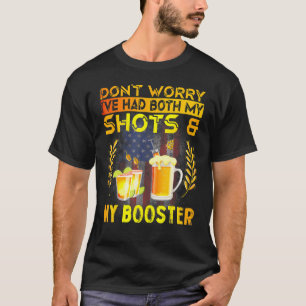 Don't Worry I've Had Both My Shots And Booster T-Shirt