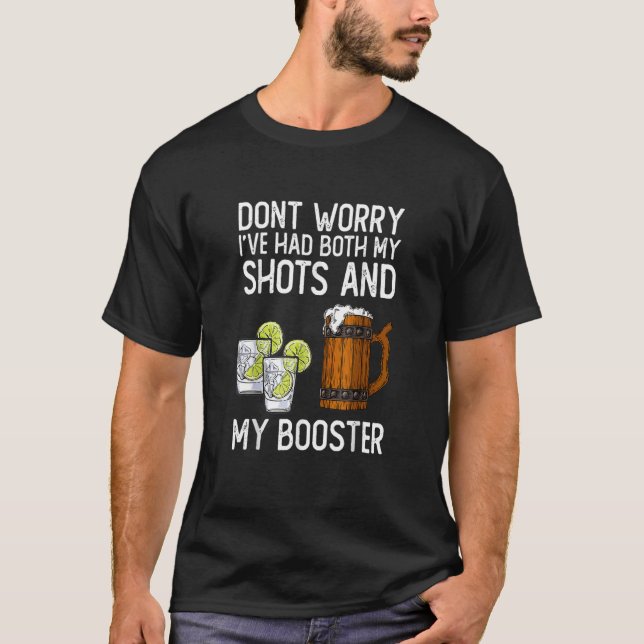 Don't Worry I've Had Both My Shots And Booster   T-Shirt (Front)