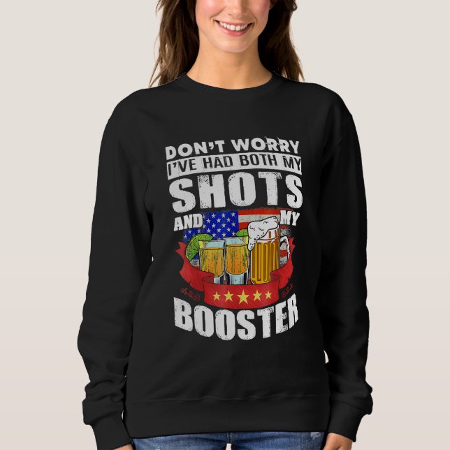 Don't Worry I've Had Both my Shots and Booster Teq Sweatshirt (Front)