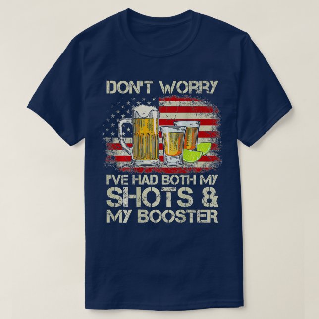Don't Worry I've Had Both My Shots And My Booster  T-Shirt (Design Front)
