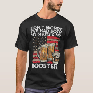 Don't Worry I've Had Both My Shots And My Booster T-Shirt