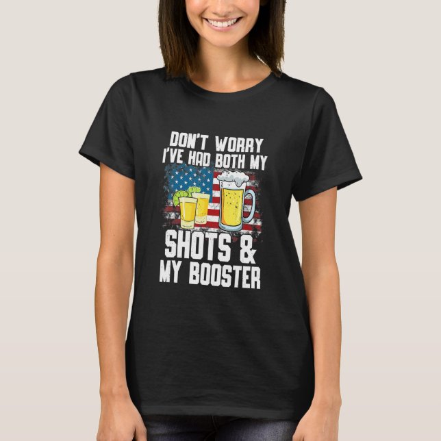 Don't Worry I've Had Both My Shots & Booster Funny T-Shirt (Front)