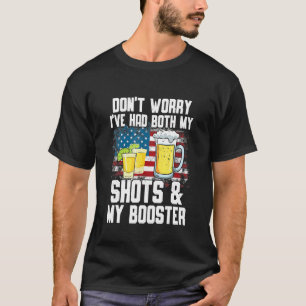 Don't Worry I've Had Both My Shots & Booster Funny T-Shirt