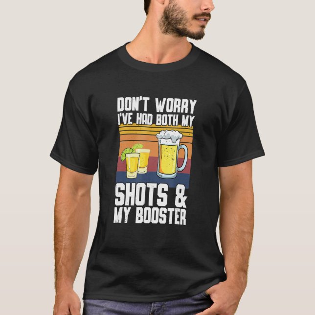 Don't Worry I've Had Both My Shots & Booster Funny T-Shirt (Front)