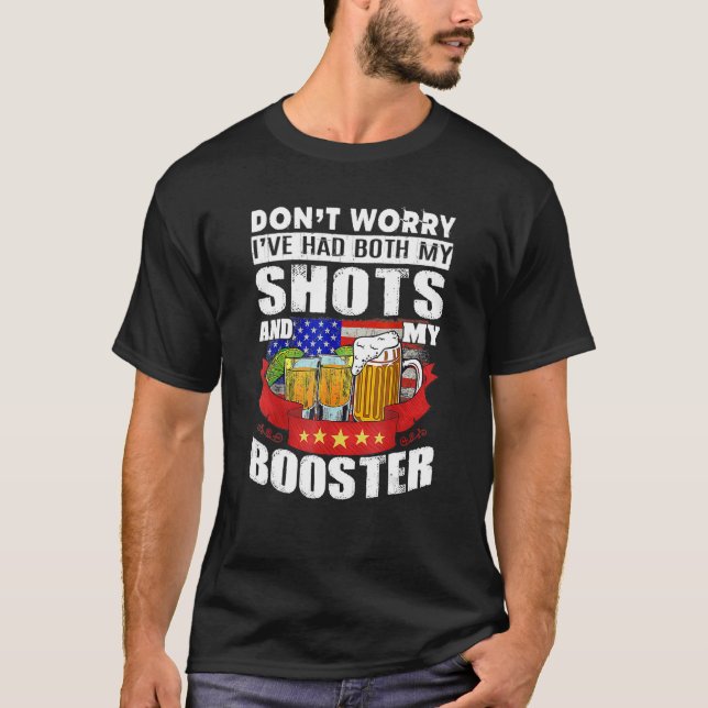 Don't Worry I've Had Both My Shots Booster Tequila T-Shirt (Front)