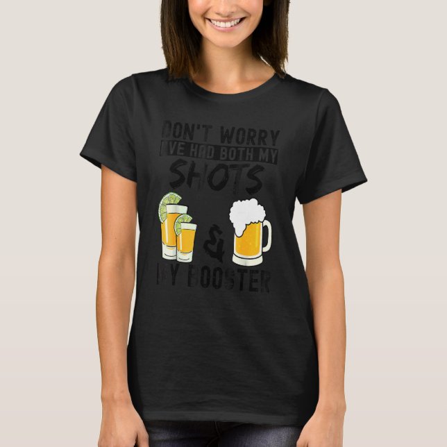 Don't Worry I've Had Both My Shots & Booster  Vacc T-Shirt (Front)