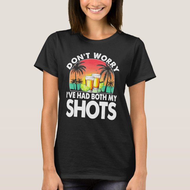 Don't Worry I've Had Both My Shots  Drinking Vinta T-Shirt (Front)