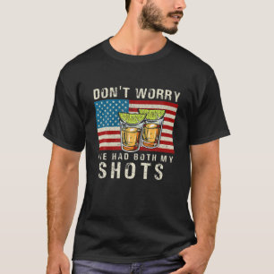 Don't Worry I've Had Both My Shots Funny Two Shots T-Shirt