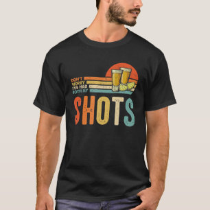 Don't Worry I've Had Both My Shots Men Or Women Fu T-Shirt