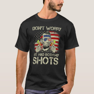 Don't Worry I've Had Both My Shots Tequila Abraham T-Shirt