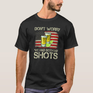 Don't Worry I've Had Both My Shots Tequila America T-Shirt