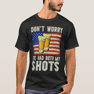Don't Worry I've Had Both My Shots Two Shots Tequi T-Shirt