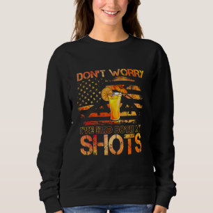 Dont Worry Ive Had Both My Shots Two Shots Tequila Sweatshirt