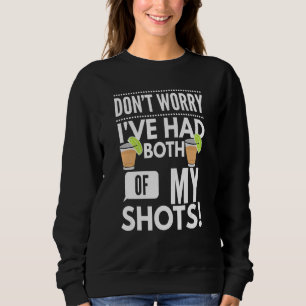 Dont Worry Ive Had Both Of My Shots By Yoray Sweatshirt