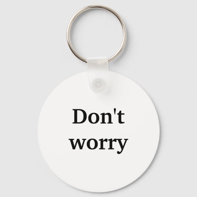 Dont Worry  Key Ring (Front)