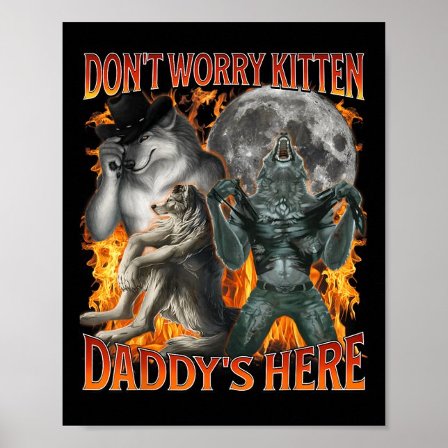 Dont Worry Kitten Daddys Here Funny Alpha Wolf Mem Poster (Front)