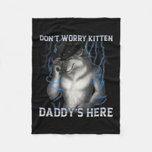 Dont Worry Kitten Daddys Here Wolf Meme  Fleece Blanket