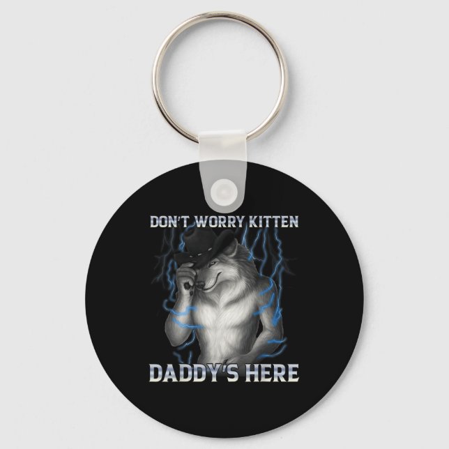 Dont Worry Kitten Daddys Here Wolf Meme  Key Ring (Front)
