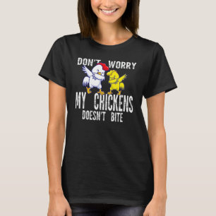 Don't Worry My Chickens Doesn't Bite Farming Anima T-Shirt