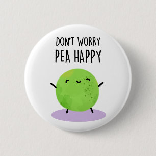 Don't Worry Pea Happy Funny Pea Pun 6 Cm Round Badge