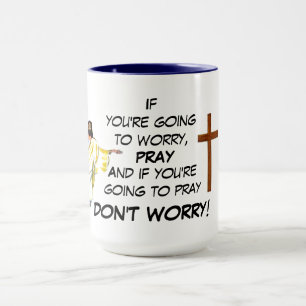 DON'T WORRY PRAY  MUG