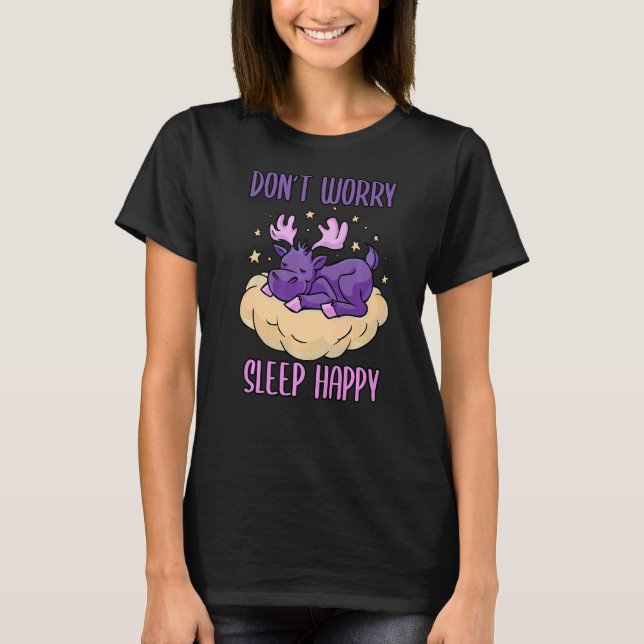 Don't Worry Sleep Happy! Pyjamas with cute moose s T-Shirt (Front)