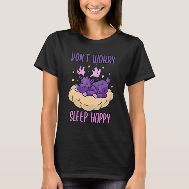 Don't Worry Sleep Happy! Pyjamas with cute moose s T-Shirt (Front)