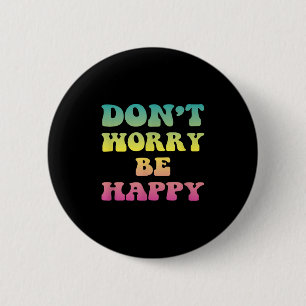 Dont Worry We Be Happy Retro 70s Motivational Men 6 Cm Round Badge