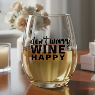 Don't Worry Wine Happy Funny Quote Stemless Wine Glass