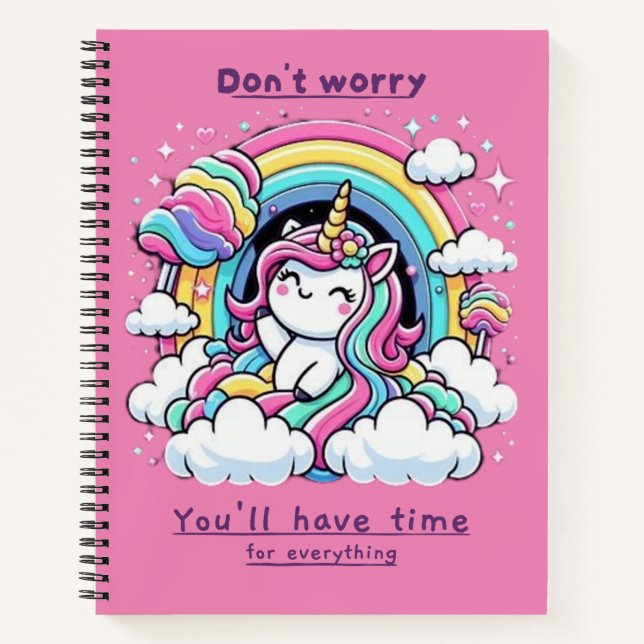 Don't Worry, You'll Have Time for Everything" Notebook (Front)