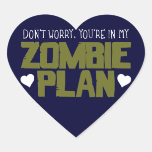 Don't Worry - You're In My Zombie Plan Heart Sticker