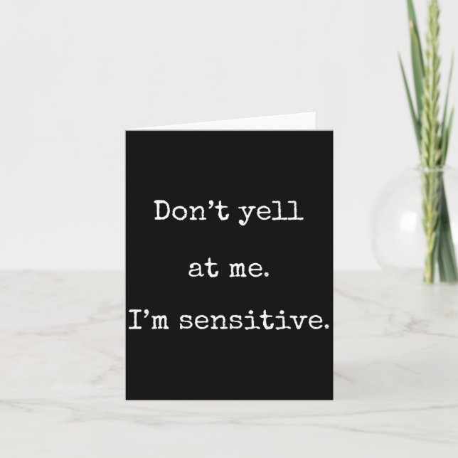Dont Yell At Me Im Sensitive - Funny Marcus Vr Cha Card (Front)