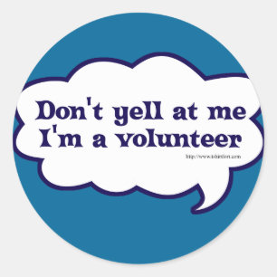 Dont yell Im a Volunteer Classic Round Sticker