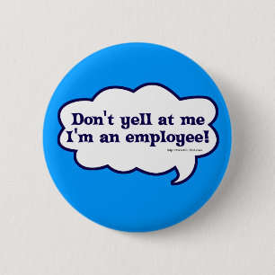 Dont yell Im an employee 6 Cm Round Badge