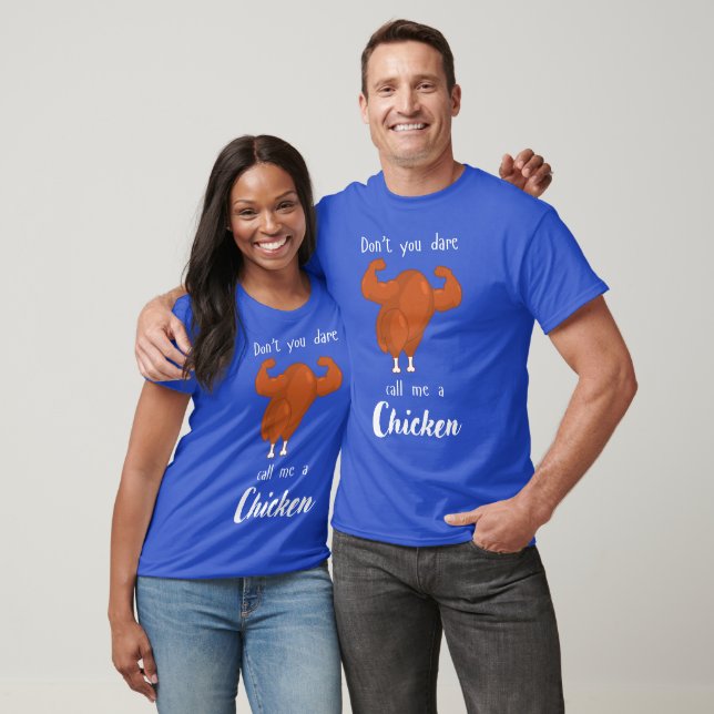 Don't you dare call me a Chicken T-Shirt (Unisex)