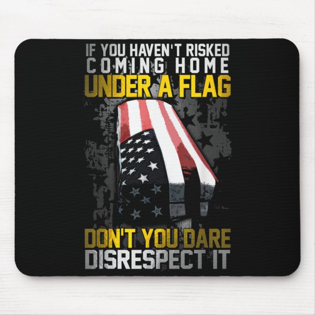 Don't You Dare Disrespect Our Flag  Mouse Pad (Front)