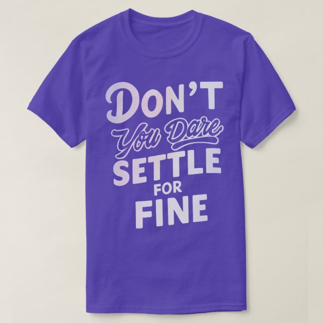 Dont you dare settle for fine retro T-Shirt (Design Front)